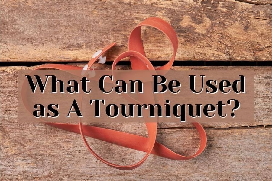 What Can Be Used as A Tourniquet?